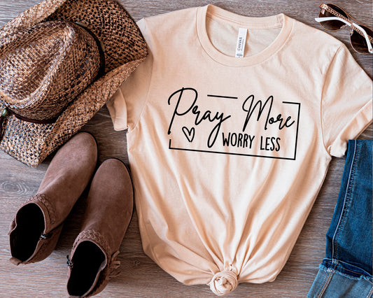 Pray More Worry Less Shirt, Christian Shirt