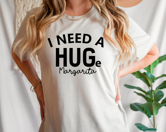 I Need A Huge Margarita Shirt, Funny Humor T-Shirt