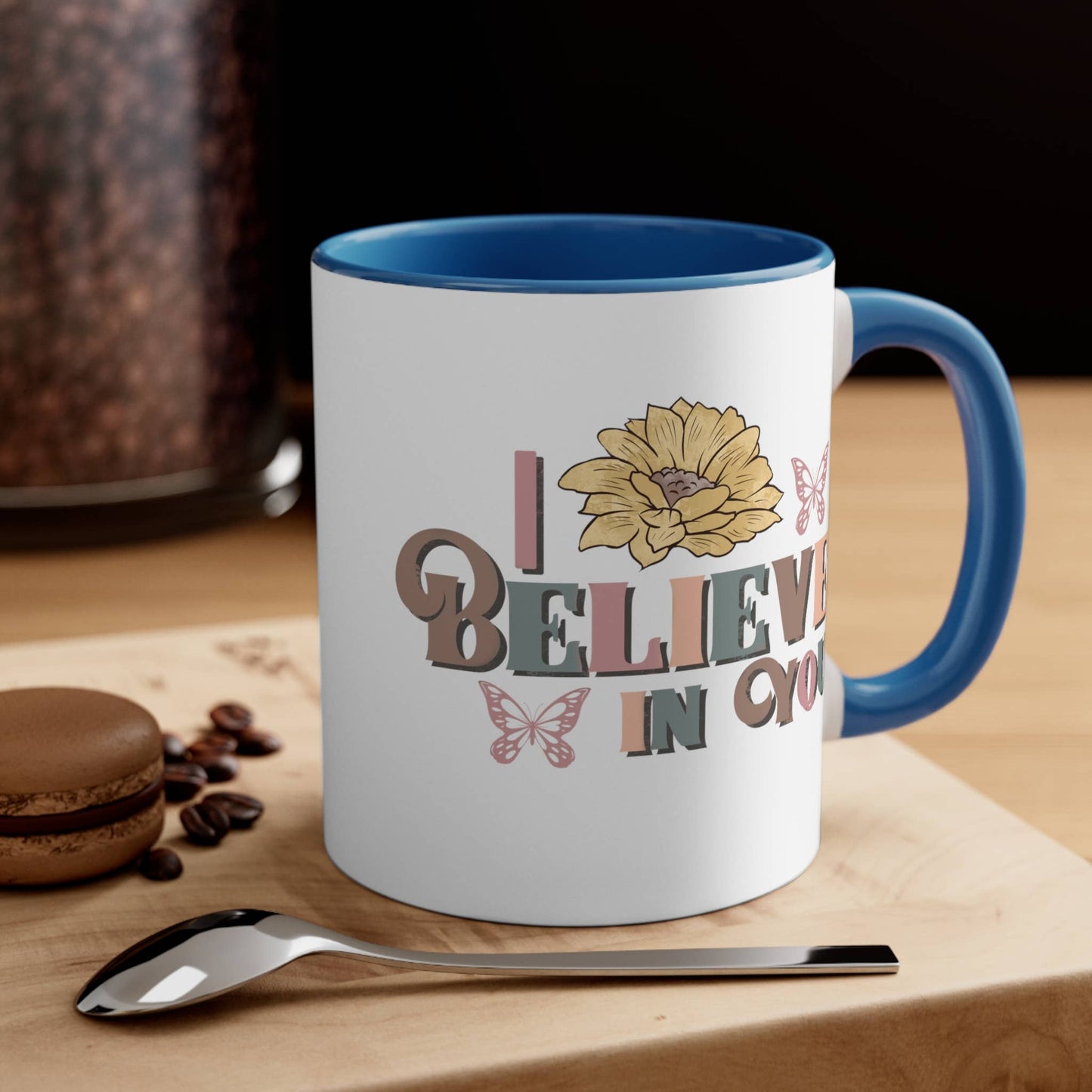 I Believe In You Coffee Mug