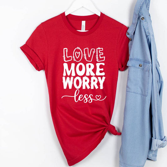 Love More Worry Less Valentine's Day Tee