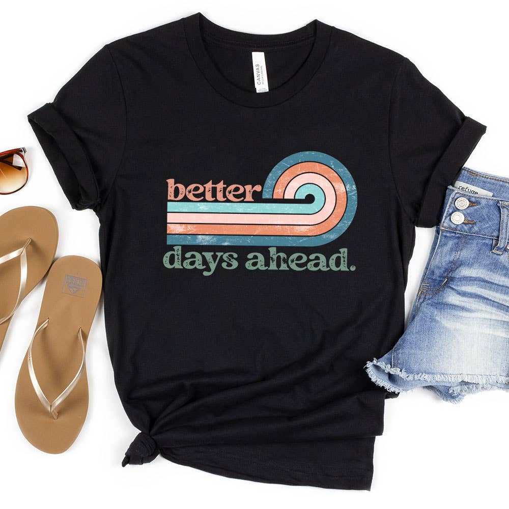 Better Days Ahead Shirt