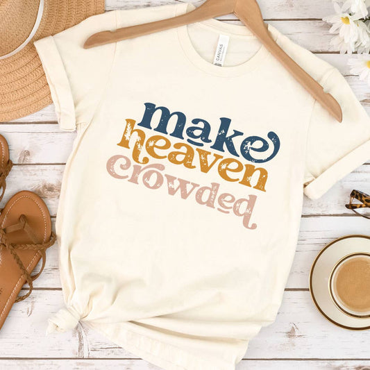 Make Heaven Crowded Shirt
