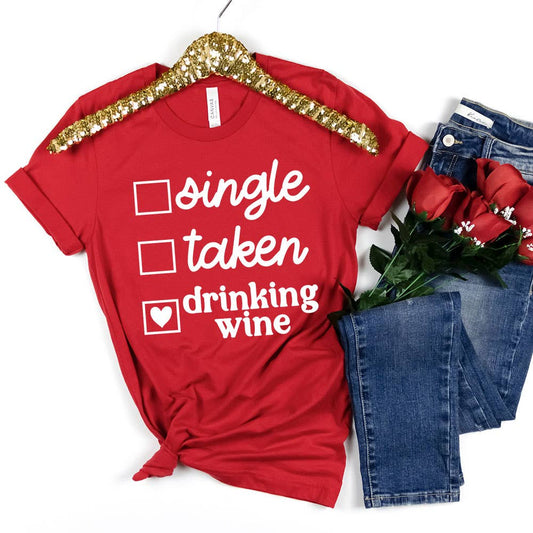 Single Taken Drinking Wine Shirt