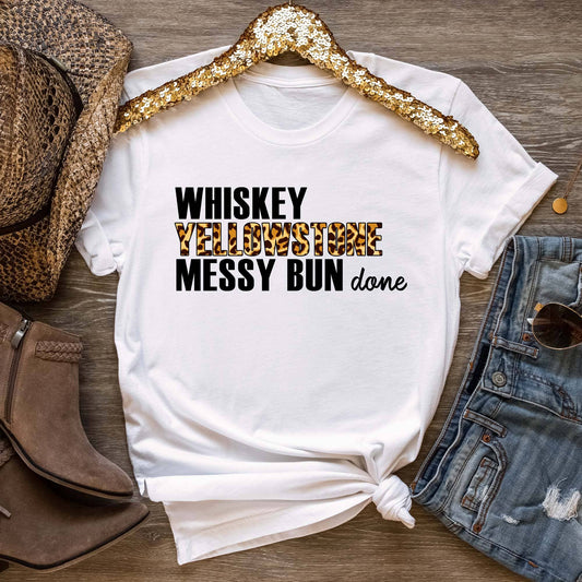 Whiskey Yellowstone Messy Bun Done Shirt