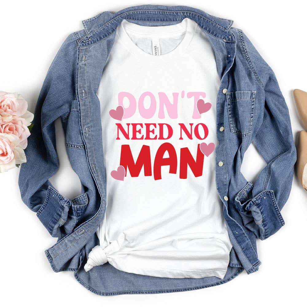 Anti Valentine's Day, Don't Need No Man Shirt