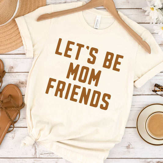 Let Be Mom Friends Shirt