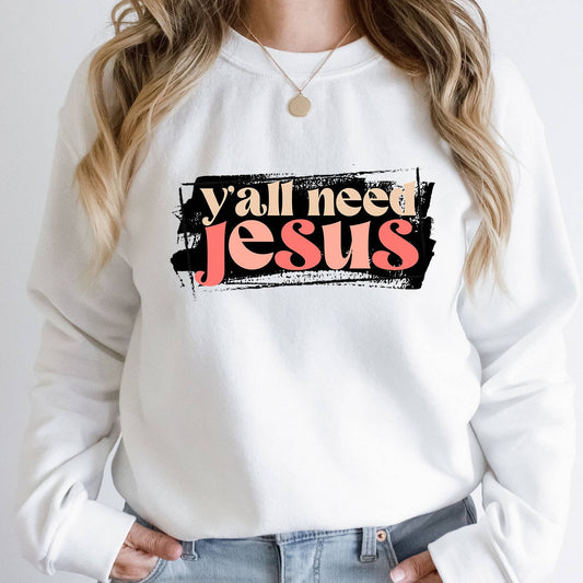 Y'all Need Jesus Long Sleeved Shirt