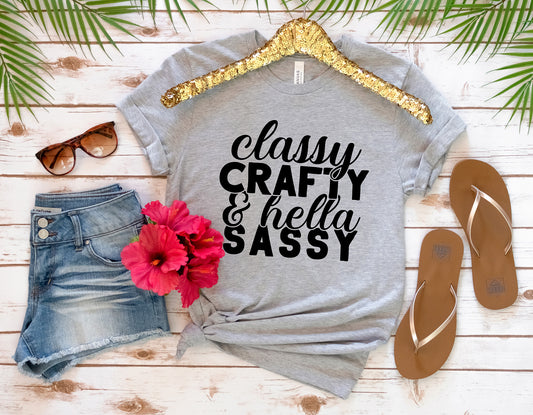 Classy Crafty And Hella Sassy Shirt, Funny T-Shirt