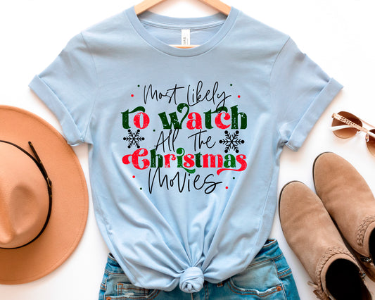 Most Likely To Watch All The Christmas Movies Shirt