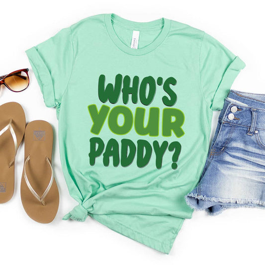 Who's Your Paddy Shirt, Patrick's Day