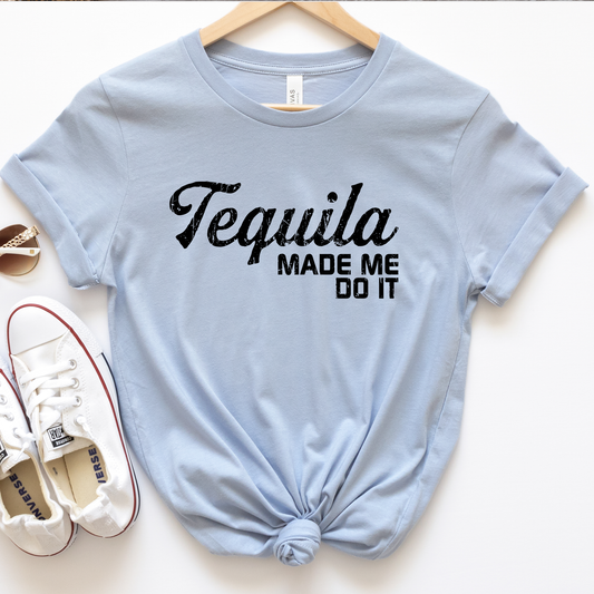 Tequila Made Me Do It Shirt