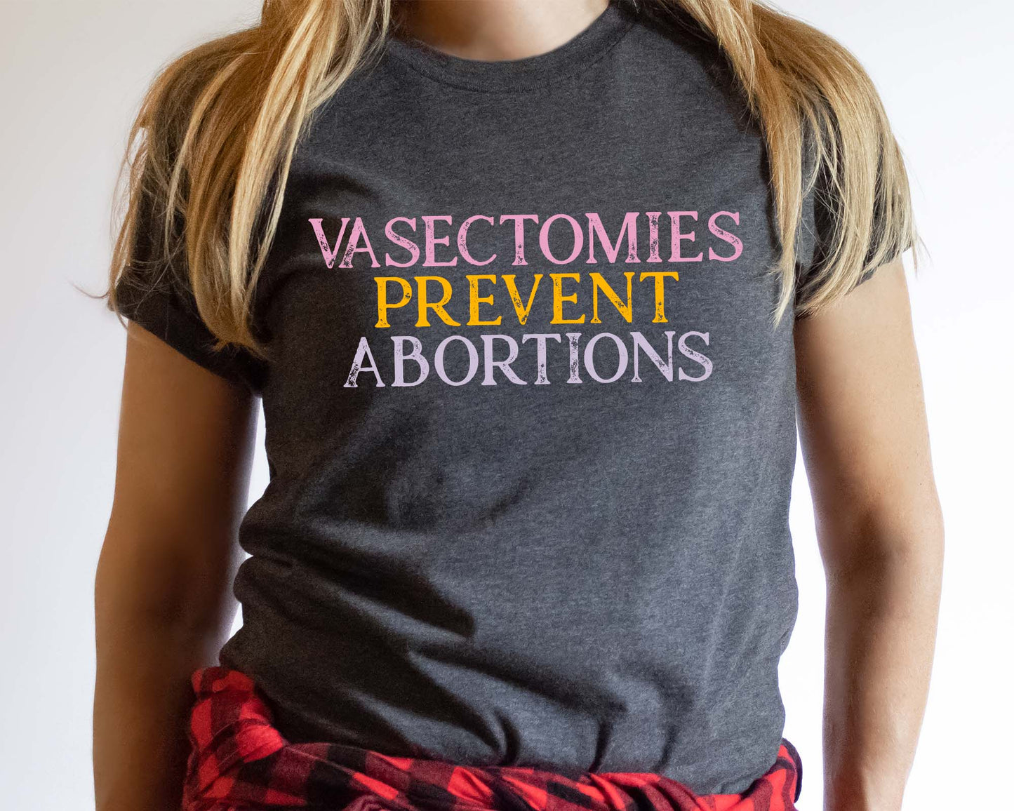 Vasectomies Prevent Abortions Shirt, Women's Rights Shirt