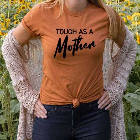 Tough As A Mother Shirt