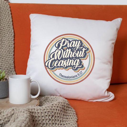 Pray Without Ceasing Pillow Case