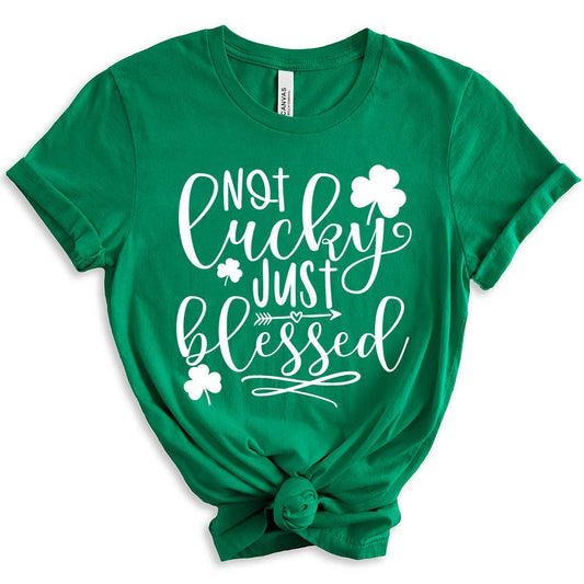 Not Lucky Just Blessed Shirt, Patrick's Day