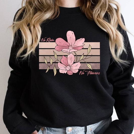 No Rain No Flowers Sweatshirt