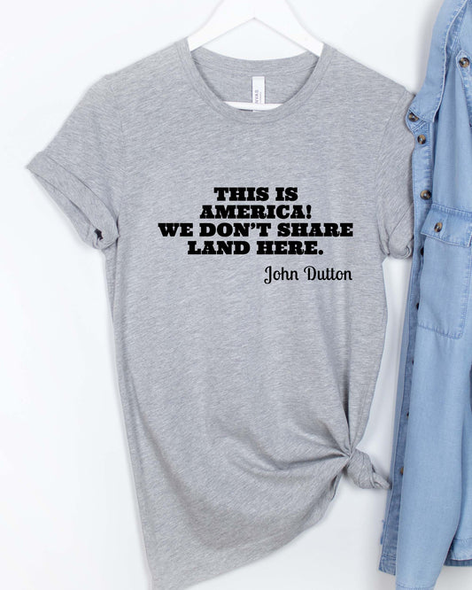 John Dutton Quote Shirt