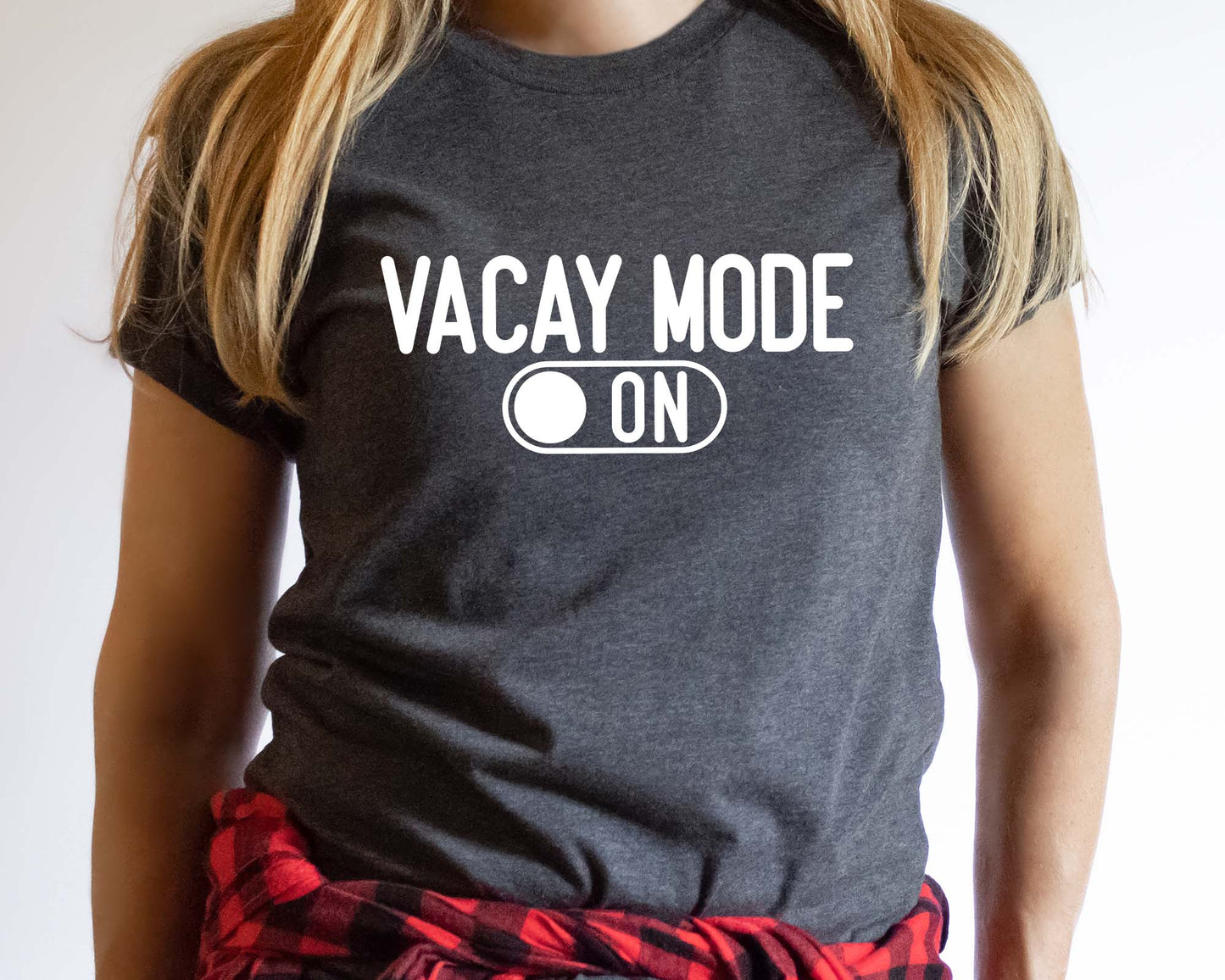 Vacay Mode On Shirt