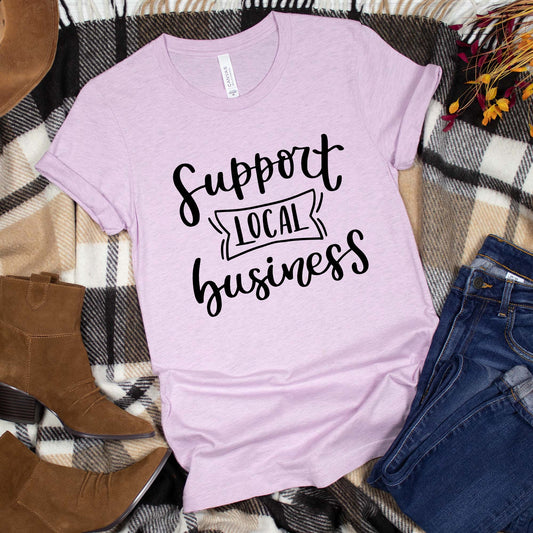 Support Local Business T-shirt, Unisex High Quality Shirt