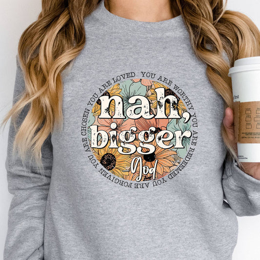 Nah, Bigger God Long Sleeved Shirt