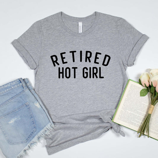 Retired Hot Girl Shirt, Unisex Graphic Tee