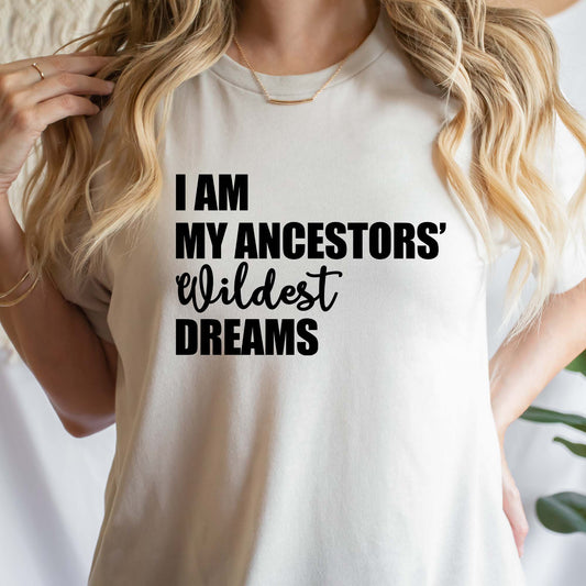 I Am My Ancestors' Wildest Dreams