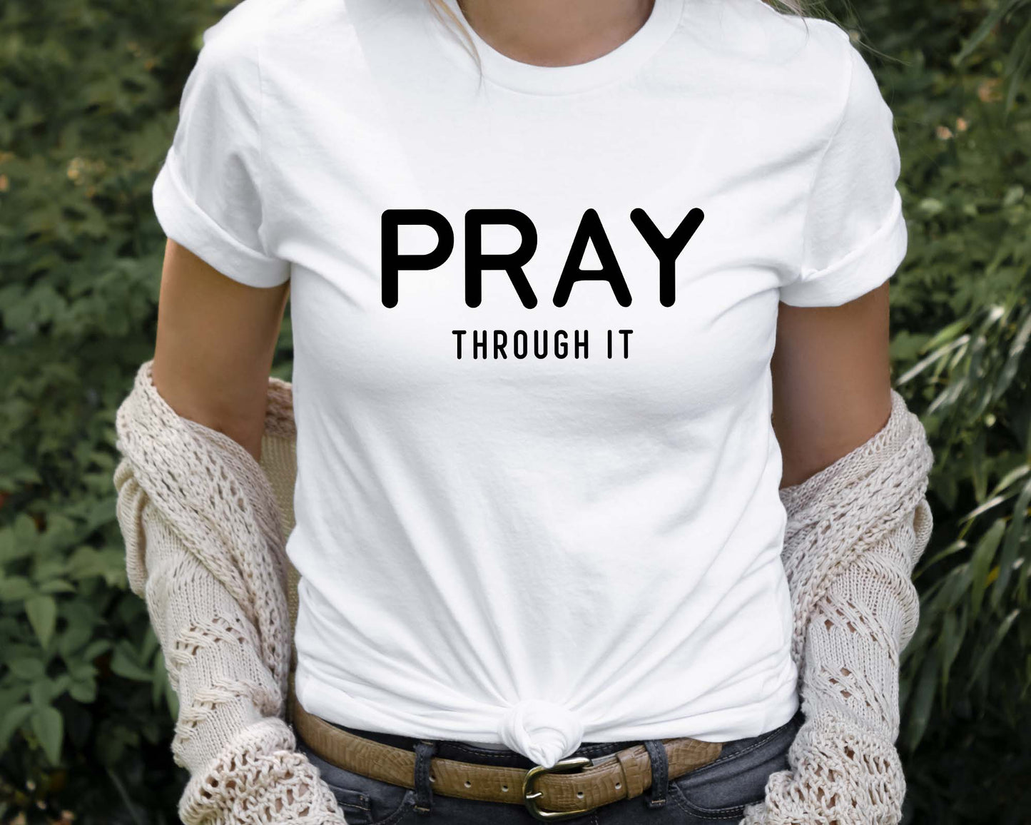 Pray Through It Shirt, Christian Tee