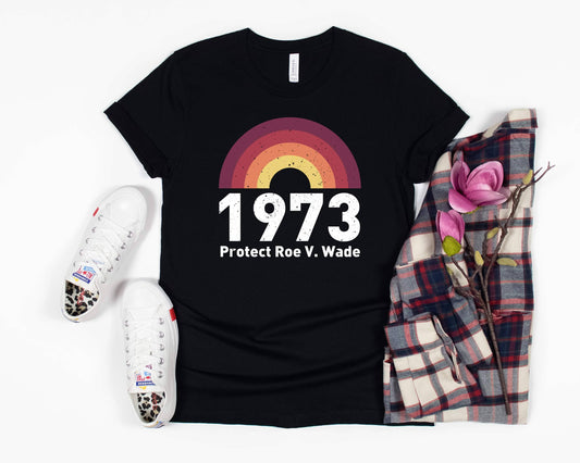 1973 Protect Roe V Wade Shirt