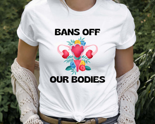 Ban Off Our Bodies Shirt, Abortion Rights