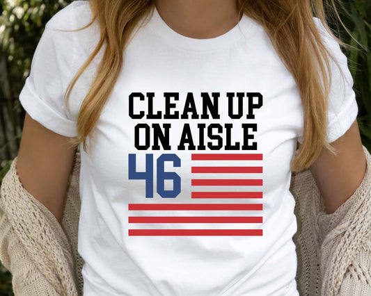 Trump Shirt, Clean Up On Aisle 46 Shirt