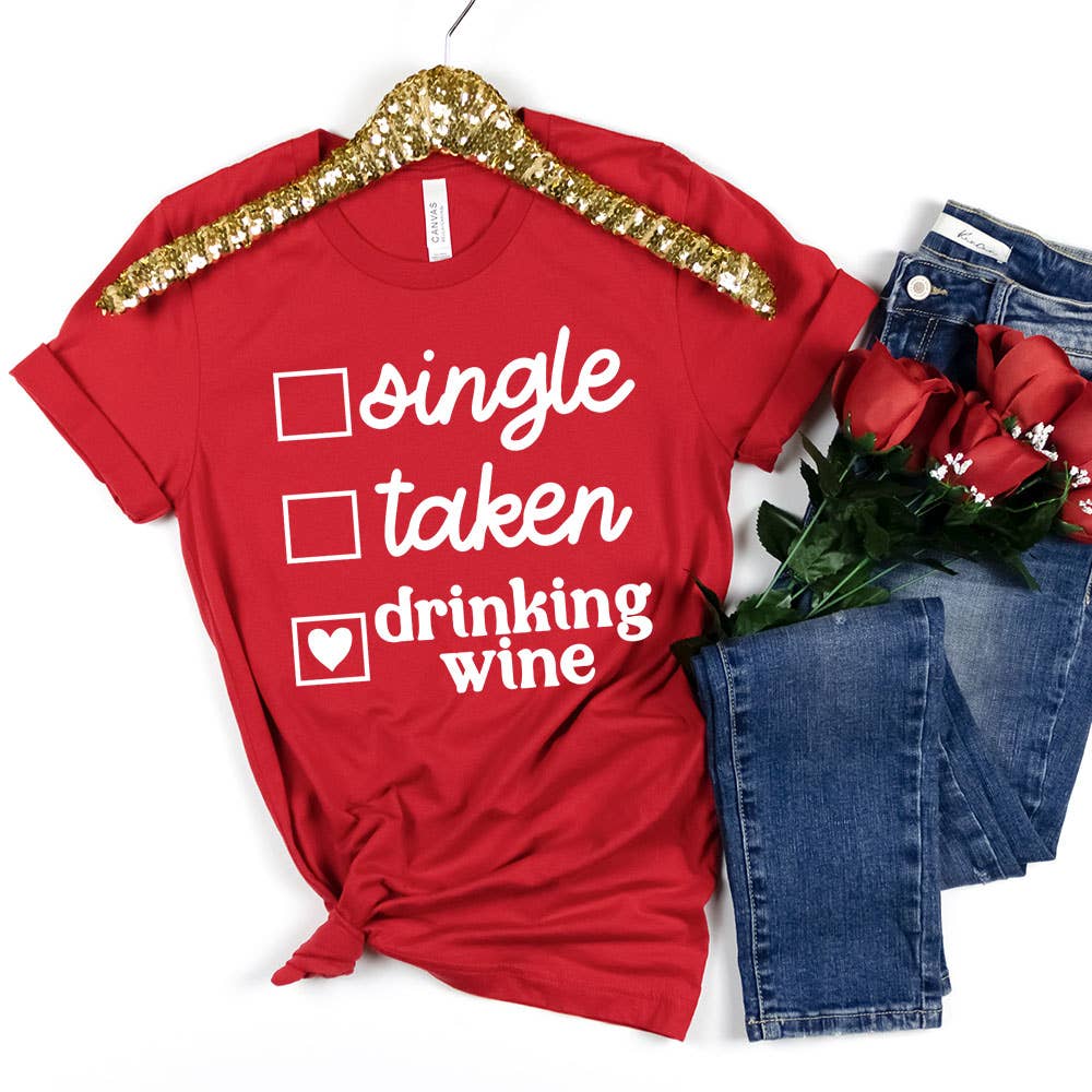 Single Taken Drinking Wine Shirt