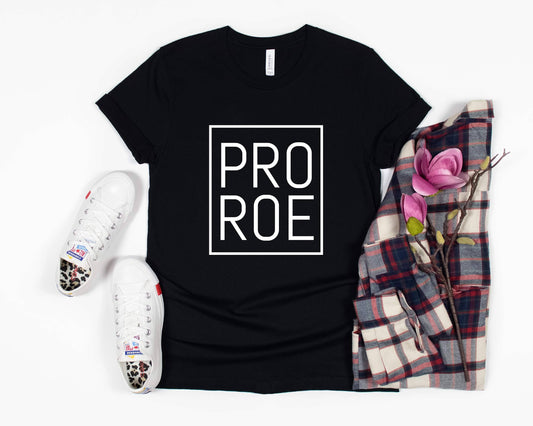 Pro Roe Shirt, Pro Choice Tee