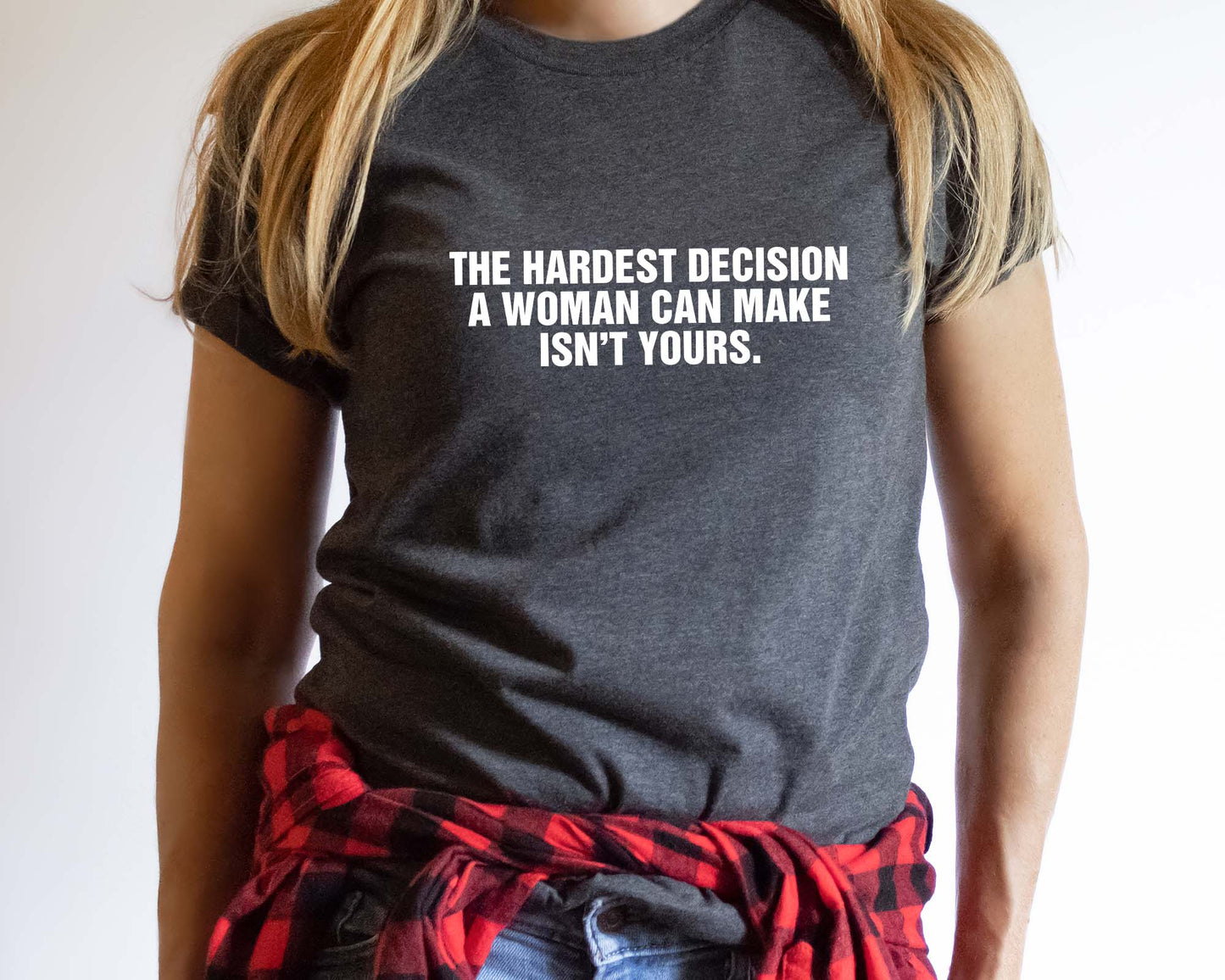 The Hardest Decision Shirt, Abortion Rights