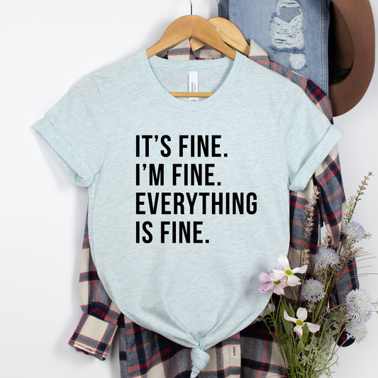 It's Fine I'm Fine Everything Is Fine Shirt