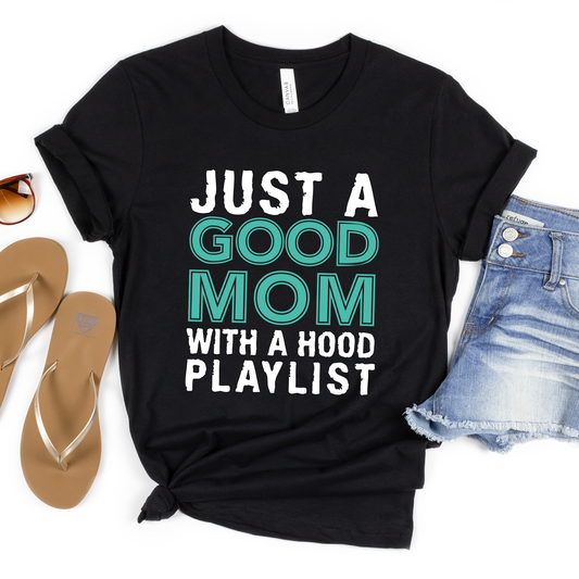 Just A Good Mom With A Hood Playlist Shirt