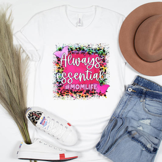 Always Essential Mom life Shirt