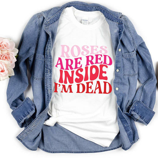 Roses are Red Inside I'm Dead Shirt