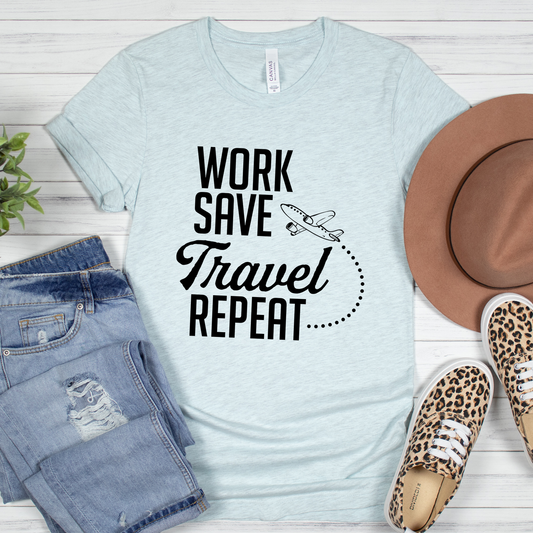 Work Save Travel Repeat Shirt