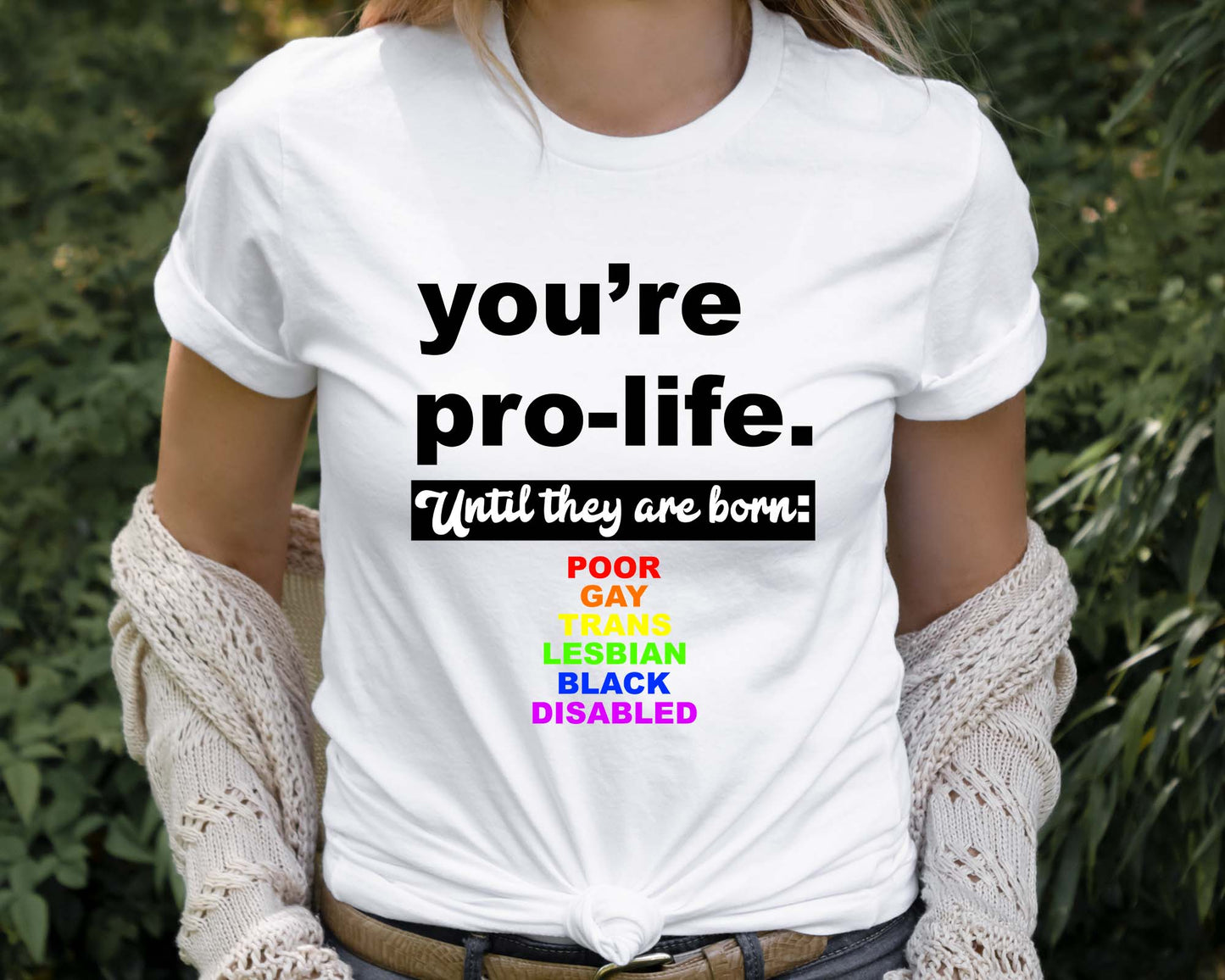 You're Pro Life Shirt, Feminism Shirt