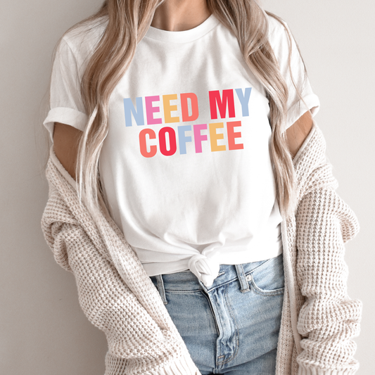 Need My Coffee Shirt