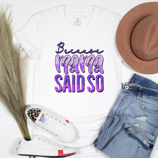 Because Mama Said So Funny Shirt