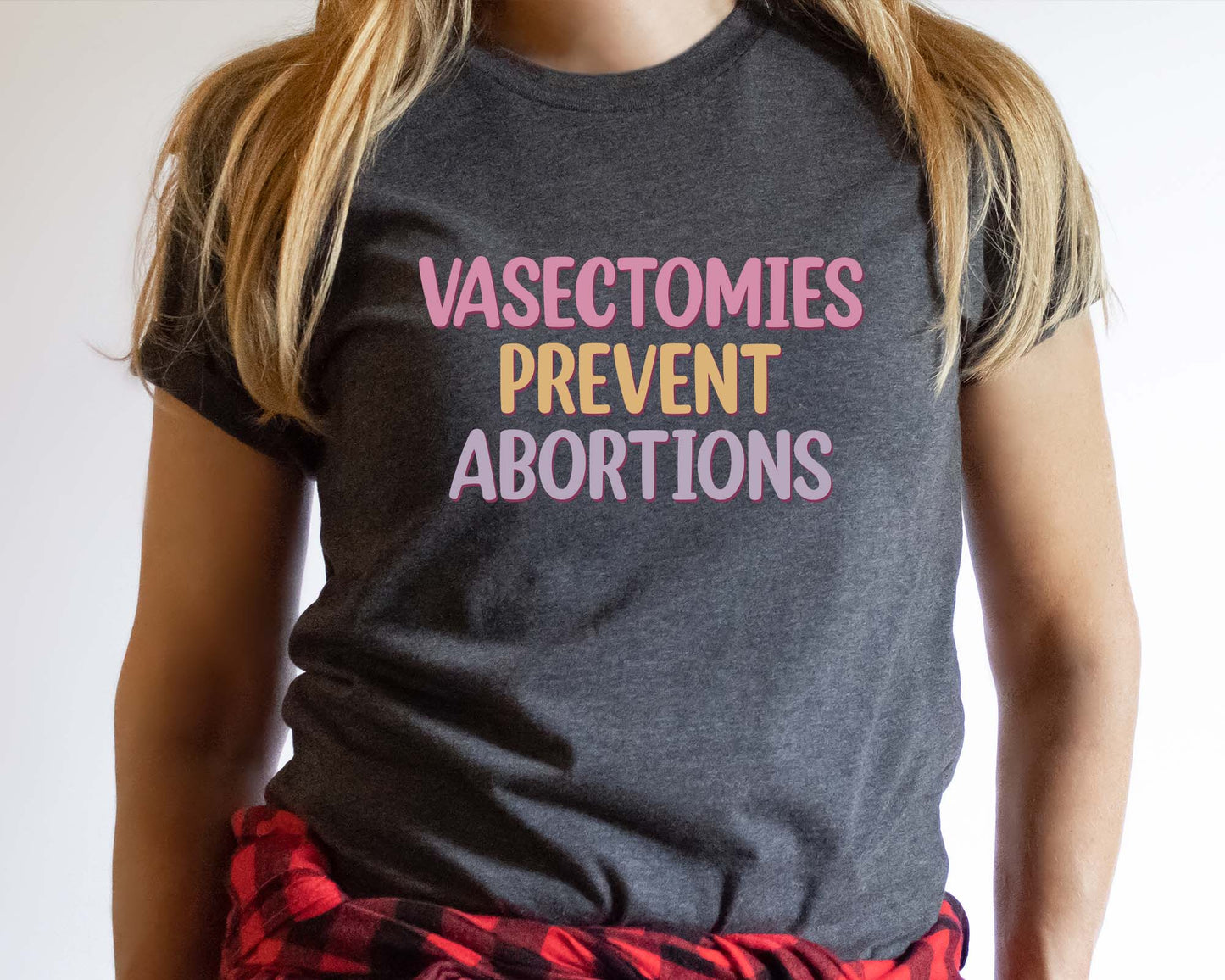 Vasectomies Prevent Abortions Shirt, ProChoice T-Shirt