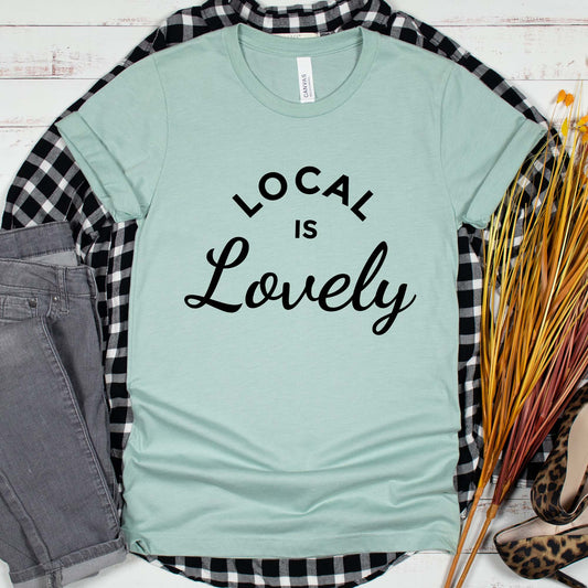 Local is Lovely Shirt