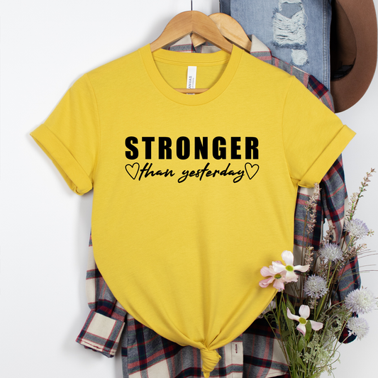 Stronger Than Yesterday Shirt